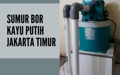 Sumur Bor Kayu Putih Jakarta Timur